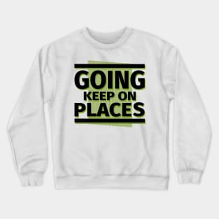 Keep on going places Crewneck Sweatshirt